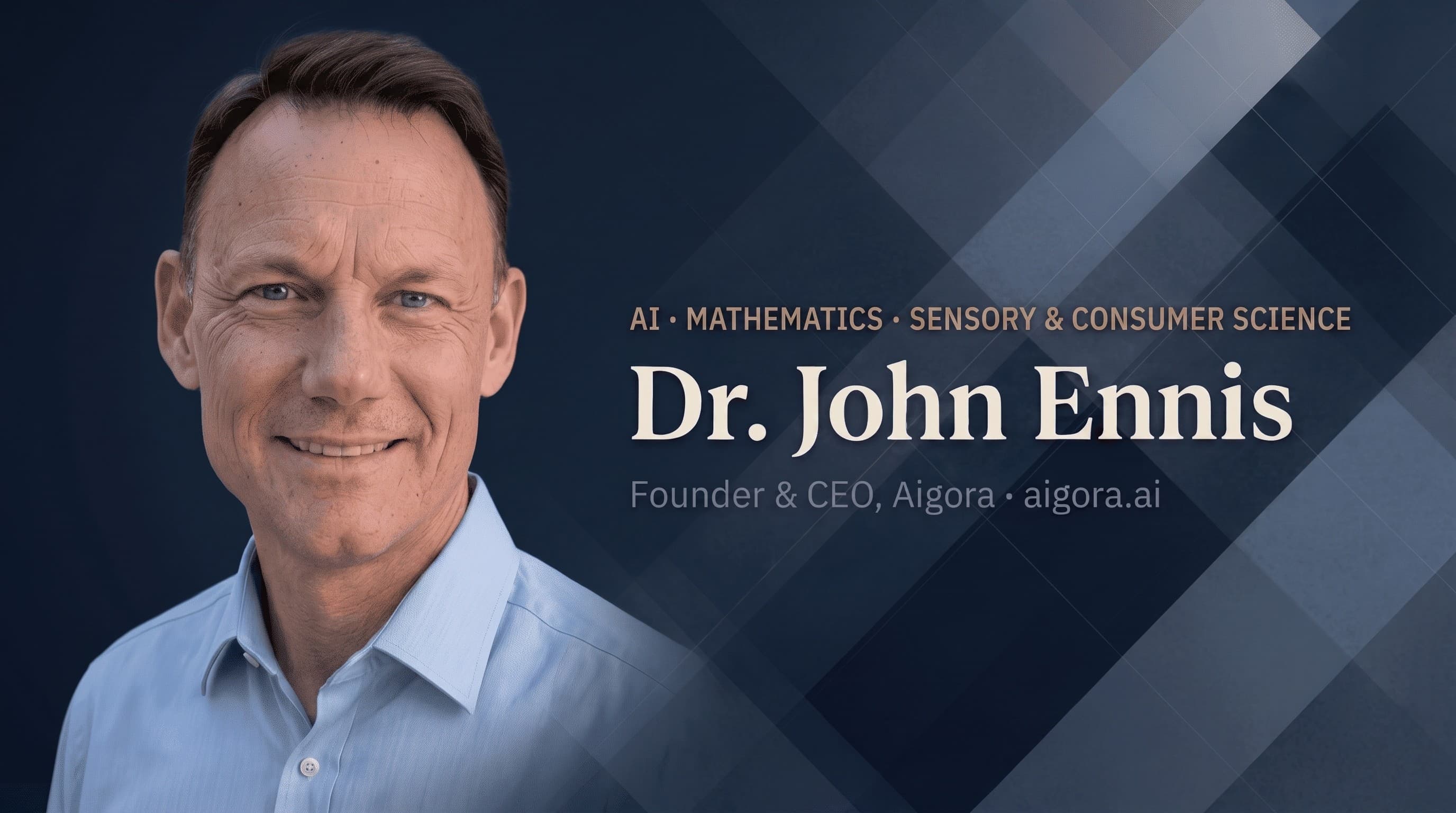 Dr. John Ennis - AI, Mathematics, Sensory & Consumer Science. Founder & CEO, Aigora
